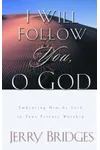 I Will Follow You, O God: Embracing Him As Lord in Your Private Worship