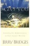 I Give You Glory, O God: Honoring His Righteousness in Your Private Worship