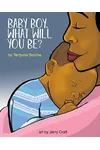Baby Boy, What Will You Be?