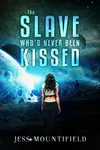 The Slave Who'd Never Been Kissed