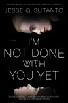 I'm Not Done with You Yet