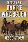 Trials of a Horse Wrangler
