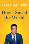How I Saved the World