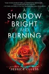 A Shadow Bright and Burning