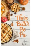 There Better Be Pie