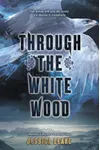 Through the White Wood