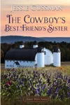 Cowboys Don't Have a Fake Marriage with Their Best Friend's Sister / The Cowboy's Best Friend's Sister