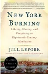 New York Burning: Liberty, Slavery, and Conspiracy in Eighteenth-Century Manhattan
