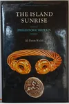 The Island Sunrise: Prehistoric Britain