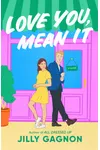 Love You, Mean It