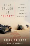 They Called Us "Lucky": The Life and Afterlife of the Iraq War's Hardest Hit Unit
