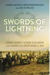 Swords of Lightning: Green Beret Horse Soldiers and America's Response to 9/11