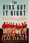 The Kids Got It Right: How the Texas All-Stars Kicked Down Racial Walls
