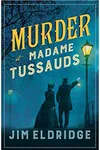 Murder at Madame Tussauds