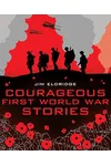 Courageous First World War Stories