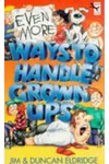 Even More Ways to Handle Grown-ups
