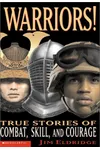 Warriors! True Stories Of Combat, Skill And Courage