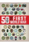 50 Things You Should Know About The First World War