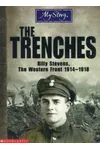 The Trenches: Billy Stevens, The Western Front, 1914-1918