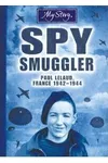 Spy Smuggler: Paul Lelaud, France, 1942-1944