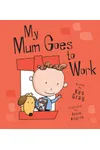My Mum Goes to Work