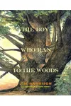 The Boy Who Ran to the Woods