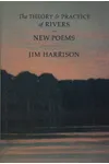 The Theory and Practice of Rivers and New Poems