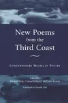 New Poems from the Third Coast: Contemporary Michigan Poetry