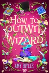 How To Outwit a Wizard