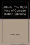 Atlanta: The Right Kind of Courage