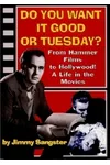 Do You Want It Good or Tuesday? from Hammer Films to Hollywood