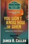 You Won't Know How ... Or When