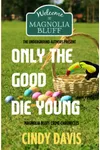 Only the Good Die Young
