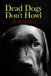 Dead Dogs Don't Howl
