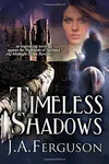 Timeless Shadows (As: J.A. Ferguson)