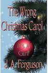 The Wrong Christmas Carol (As: J.A. Ferguson)