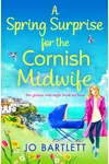 A Surprise Arrival For The Cornish Midwife / A Spring Surprise For The Cornish Midwife