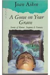 A Goose on Your Grave