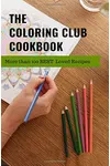 The Coloring Club Cookbook