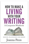 How To Make A Living With Your Writing: A Companion Workbook