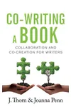 Co-Writing A Book: Collaboration and Co-Creation for Writers