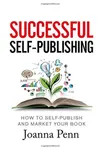 Successful Self-Publishing: How to Self-Publish and Market Your Book in eBook and Print