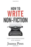 How To Write Non-Fiction: Turn Your Knowledge Into Words