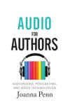Audio For Authors: Audiobooks, Podcasting, And Voice Technologies