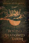 Beyond the Shadowed Earth