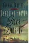The Brass Dolphin (As:Caroline Harvey)