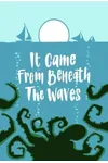 It Came From Beneath the Waves