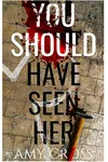 You Should Have Seen Her