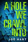 A Hole We Crawl Into