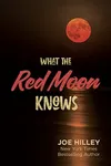 What The Red Moon Knows